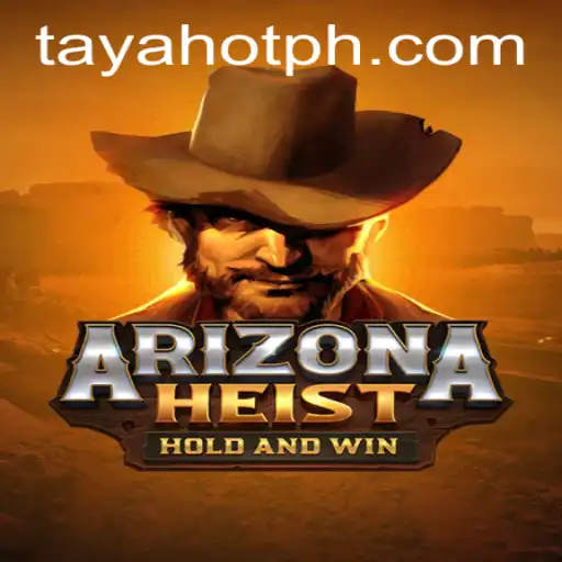 Explore the Thrilling World of ArizonaHeist: Master the Art of Strategy with TAYAHOT